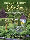 Connecticut Gardens: A Celebration of the State's Historic, Public, and Private Gardens