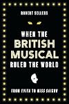 When the British Musical Ruled the World