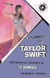 Cranking up Taylor Swift : her musical journey in 11 songs