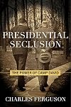 Presidential Seclusion: The Power of Camp David