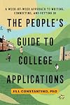 The People's Guide to College Applications: A Week-by-Week Approach to Writing, Connecting, and Getting In