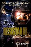 Resistance (The Frontiers Saga, #9)