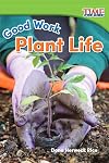 Good Work: Plant Life (TIME FOR KIDS® Nonfiction Readers)
