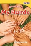 Marvelous Me: My Hands (TIME FOR KIDS® Nonfiction Readers)