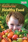 Good for Me: Healthy Food (TIME FOR KIDS® Nonfiction Readers)