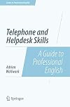 Telephone and Helpdesk Skills: A Guide to Professional English (Guides to Professional English)