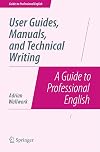 User guides, manuals, and technical writing : a guide to professional English