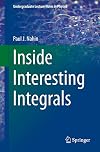 Inside Interesting Integrals