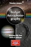 Budget Astrophotography: Imaging with Your DSLR or Webcam (The Patrick Moore Practical Astronomy Series)