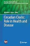 Circadian clocks : role in health and disease