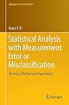 Statistical Analysis with Measurement Error or Misclassification Strategy, Method and Application