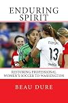 Enduring Spirit: Restoring Professional Women's Soccer to Washington