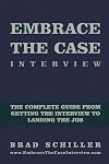 Embrace the Case Interview: Paperback Edition: The complete guide from getting the interview to landing the job