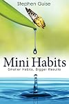 Mini Habits: Smaller Habits, Bigger Results