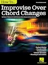How to Improvise Over Chord Changes