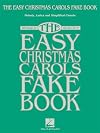 The Easy Christmas Carols Fake Book: Melody, Lyrics & Simplified Chords in the Key of C