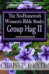 The No-Homework Women's Bible Study: Group Hug II (Volume 2)