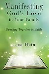 Manifesting God's Love in Your Family: Growing Together in Faith