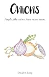 Onions: People, Like Onions, Have Many Layers.