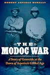 The Modoc War: A Story of Genocide at the Dawn of America’s Gilded Age