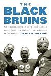 The Black Bruins: The Remarkable Lives of UCLA’s Jackie Robinson, Woody Strode, Tom Bradley, Kenny Washington, and Ray Bartlett