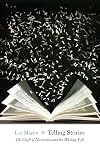 Telling Stories: The Craft of Narrative and the Writing Life