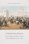A Missionary Nation: Race, Religion, and Spain's Age of Liberal Imperialism, 1841–1881