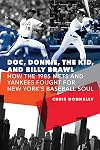 Doc, Donnie, the Kid, and Billy Brawl: How the 1985 Mets and Yankees Fought for New York’s Baseball Soul