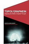 Topoi/Graphein: Mapping the Middle in Spatial Thought (Cultural Geographies Rewriting the Earth)
