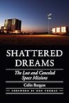 Shattered Dreams: The Lost and Canceled Space Missions (Outward Odyssey: A People's History of Spaceflight)
