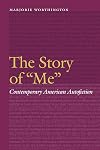The Story of "Me": Contemporary American Autofiction (Frontiers of Narrative)