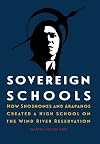 Sovereign Schools: How Shoshones and Arapahos Created a High School on the Wind River Reservation