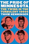 The Pride of Minnesota: The Twins in the Turbulent 1960s