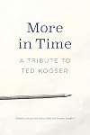 More in Time: A Tribute to Ted Kooser