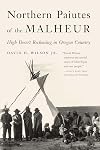 Northern Paiutes of the Malheur: High Desert Reckoning in Oregon Country