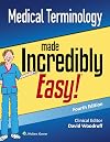 Medical Terminology Made Incredibly Easy (Incredibly Easy! Series®)