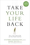 Take Your Life Back: How to Stop Letting the Past and Other People Control You