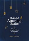 The Book of Amazing Stories: 90 Devotions on Seeing God’s Hand in Unlikely Places
