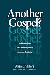 Another Gospel?: A Lifelong Christian Seeks Truth in Response to Progressive Christianity