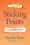 Sticking Points: How to Get 5 Generations Working Together in the 12 Places They Come Apart