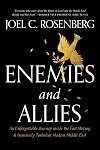 Enemies and Allies: An Unforgettable Journey inside the Fast-Moving & Immensely Turbulent Modern Middle East