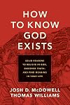 How to Know God Exists: Solid Reasons to Believe in God, Discover Truth, and Find Meaning in Your Life