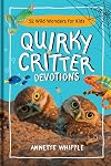 Quirky Critter Devotions: 52 Wild Wonders for Kids