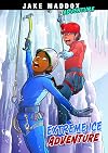 Extreme Ice Adventure (Jake Maddox Adventure)