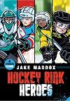 Hockey Rink Heroes (Jake Maddox Sports Stories)