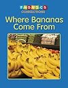 Where Bananas Come From (Phonics Connections)
