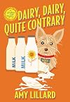 Dairy, Dairy, Quite Contrary (A Sunflower Café Mystery)