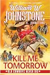 Kill Me Tomorrow (Old Cowboys Never Die)