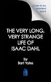 The Very Long, Very Strange Life of Isaac Dahl