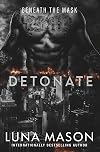 Detonate: A Dark Mafia Romance (Beneath The Mask Series)
